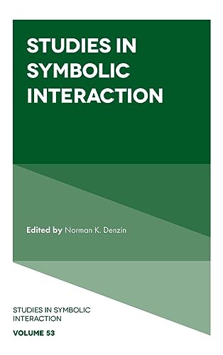 Studies in Symbolic Interaction (Studies in Symbolic Interaction, 53, Band 53)