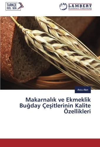 Makarnalık ve Ekmeklik Buğday Çeşitlerinin Kalite Özellikleri
