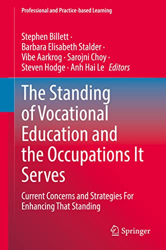 The Standing of Vocational Education and the Occupations It Serves: Current Concerns and Strategies For Enhancing That Standing (Professional and Practice-based Learning, 32, Band 32)
