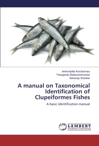 A manual on Taxonomical Identification of Clupeiformes Fishes: A basic identification manual