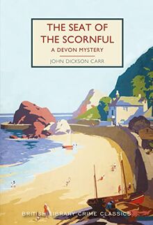The Seat of the Scornful: A Devon Mystery (British Library Crime Classics, Band 103)