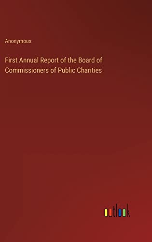First Annual Report of the Board of Commissioners of Public Charities