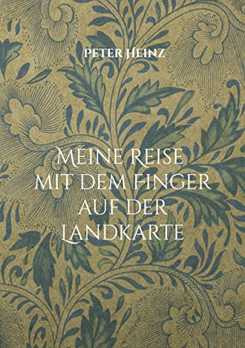 Meine Reise mit dem Finger auf der Landkarte: Hintergründe einer Landkarte sowie die Geschichte der afrikanischen Entdeckungen und die damit verbundene Entwicklung der afrikanischen Landkarten