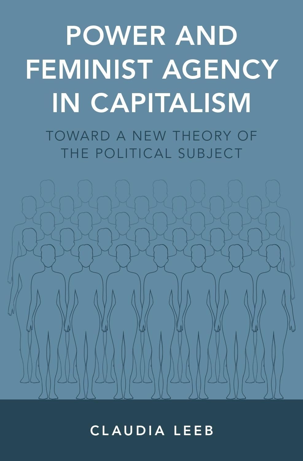 Power and Feminist Agency in Capitalism: Toward a New Theory of the Political Subject