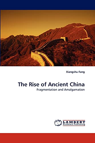 The Rise of Ancient China: Fragmentation and Amalgamation