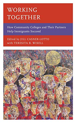 Working Together: How Community Colleges and Their Partners Help Immigrants Succeed