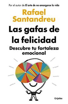 Las gafas de la felicidad (ed. actualizada): Descubre tu fortaleza emocional (Psicología)