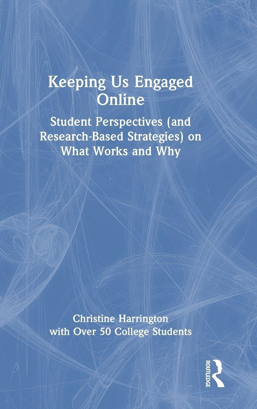 Keeping Us Engaged Online: Student Perspectives (and Research-Based Strategies) on What Works and Why
