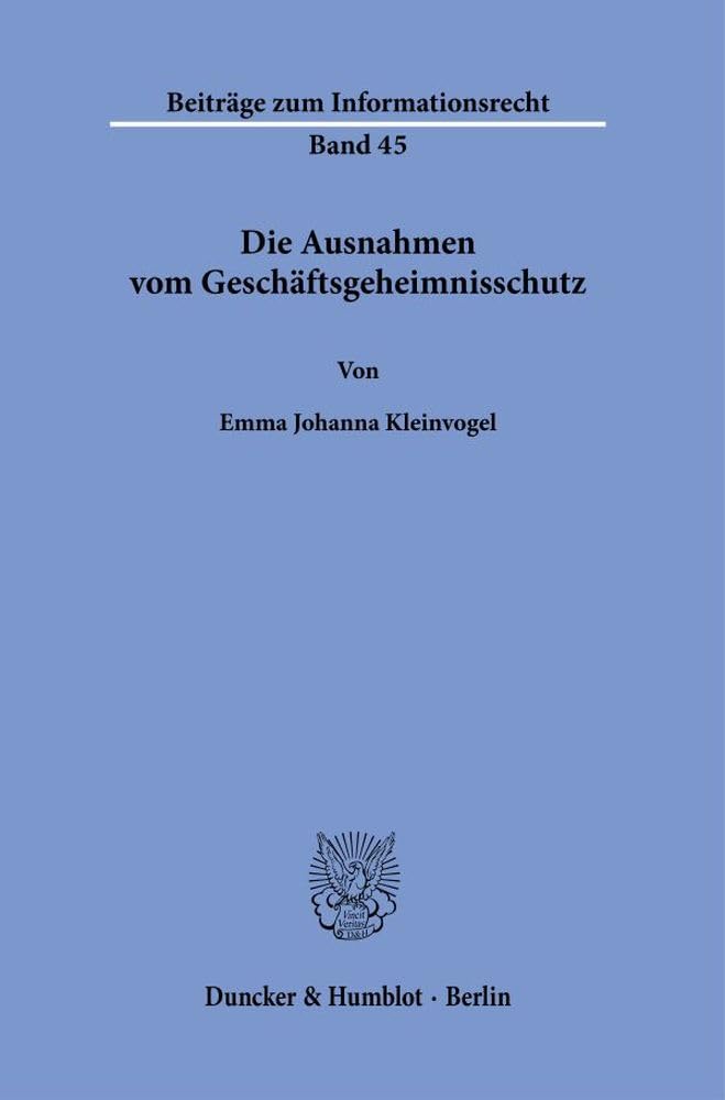 Die Ausnahmen vom Geschäftsgeheimnisschutz (Beiträge zum Informationsrecht)