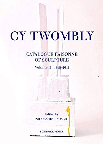 Cy Twombly Catalogue Raisonne of Sculpture 2 1998-2011 - Cy Twombly Gebunden