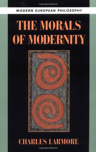The Morals of Modernity (Modern European Philosophy)