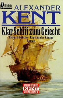 Klar Schiff zum Gefecht. Richard Bolitho - Kapitän des Königs.