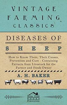 Diseases of Sheep - How to Know Them; Their Causes, Prevention and Cure - Containing Extracts from Livestock for the Farmer and Stock Owner