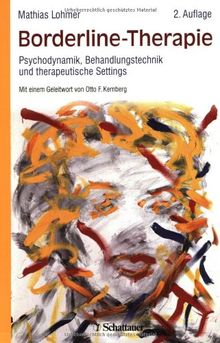 Borderline-Therapie: Psychodynamik, Behandlungstechnik und therapeutische Settings