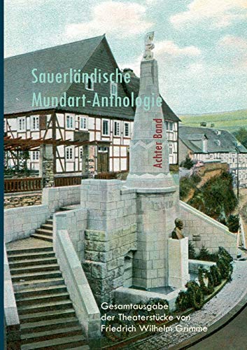 Gesamtausgabe der Theaterstücke von Friedrich Wilhelm Grimme 1861 - 1885 (Sauerländische Mundart-Anthologie)
