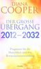 Der große Übergang 2012 - 2032: Prognosen für die Menschheit und ihre Bewusstseinsentwicklung