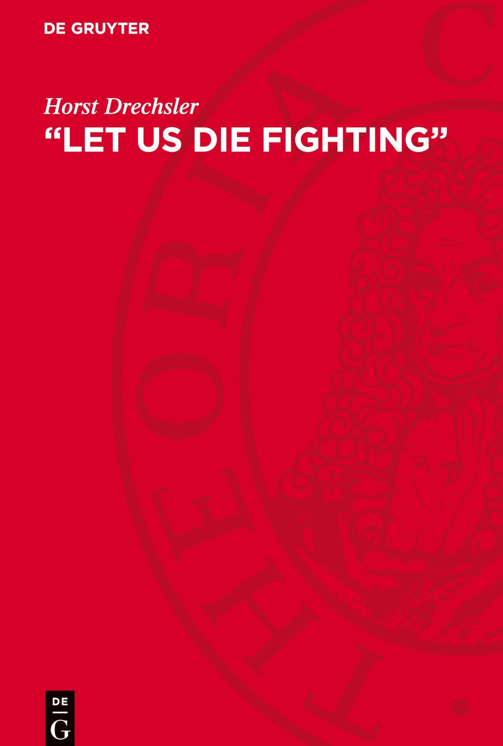 Let Us Die Fighting: The Struggle of the Herero and Nama against German Imperialism (1884-1915)