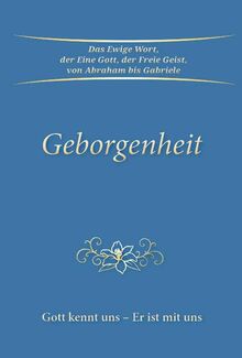 Geborgenheit: Gott kennt uns - Er ist mit uns