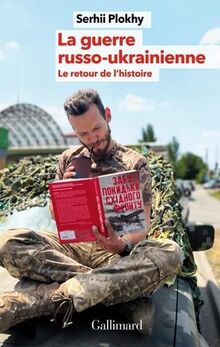 La guerre russo-ukrainienne : le retour de l'histoire