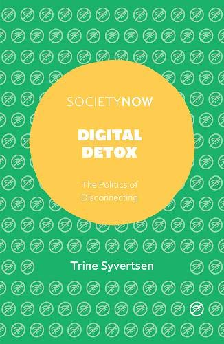 Trine Syvertsen Digital Detox, The Politics Of Disconnecting (Societynow)