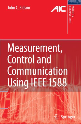 Measurement, Control, and Communication Using IEEE 1588 (Advances in Industrial Control)