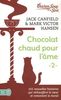 Chocolat chaud pour l'âme. Vol. 2. 101 nouvelles histoires qui réchauffent le coeur et remontent le moral