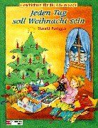 Jeden Tag soll Weihnacht sein. Geschichten für die Adventszeit