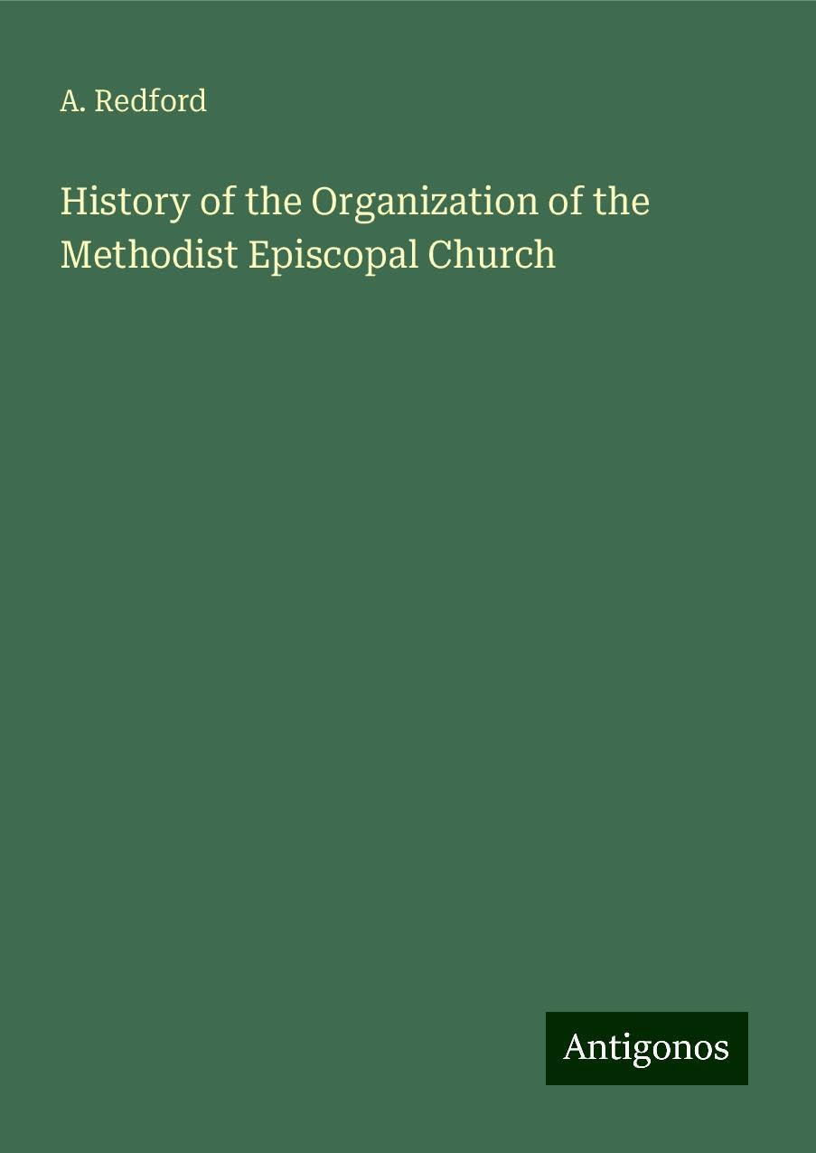 History of the Organization of the Methodist Episcopal Church