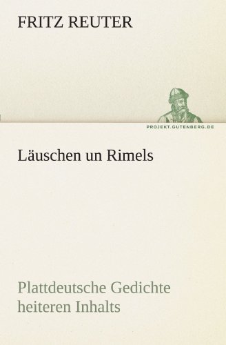 Läuschen un Rimels: Plattdeutsche Gedichte heiteren Inhalts in mecklenburgisch-vorpommerscher Mundart. (TREDITION CLASSICS)