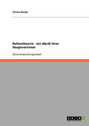 Rollentheorie. Ein Abriss ihrer Hauptvertreter: Insbesondere Ralf Dahrendorf, Talcott Parsons und Erving Goffman