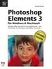 Adobe Photoshop Elements 3 für Windows und Macintosh - komplett in Farbe: Das Praxisbuch für Einsteiger und Hobby-Anwender