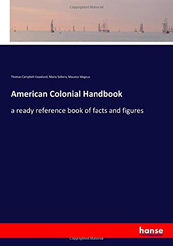 American Colonial Handbook: a ready reference book of facts and figures