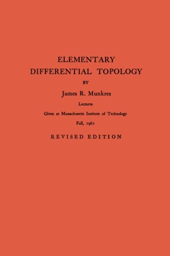 Munkres, James R. Elementary Differential Topology. (Am-54) (Annals Of Mathematics Studies), Lectures Given At Massachusetts Institute Of Technology Fall, 1961 (Annals