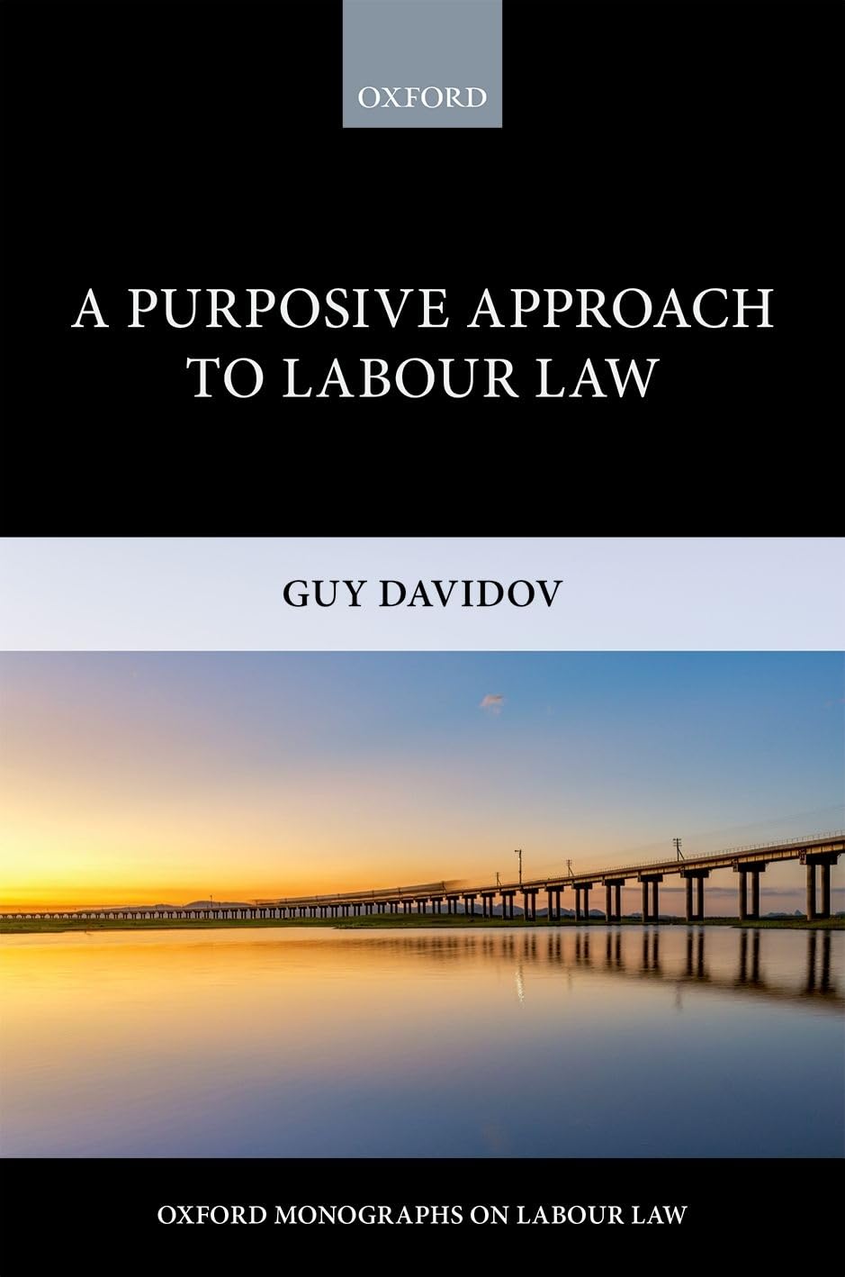 PURPOSIVE APPROACH TO LABOUR LAW OLL C (Oxford Monographs on Labour Law)