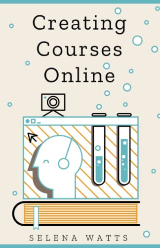 Creating Courses Online: Learn the Fundamental Tips, Tricks, and Strategies of Making the Best Online Courses to Engage Students (Teaching Today)