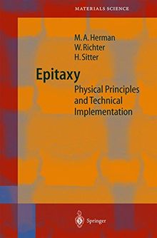 Epitaxy: Physical Principles and Technical Implementation (Springer Series in Materials Science)