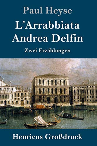 L'Arrabbiata / Andrea Delfin (Großdruck): Zwei Erzählungen