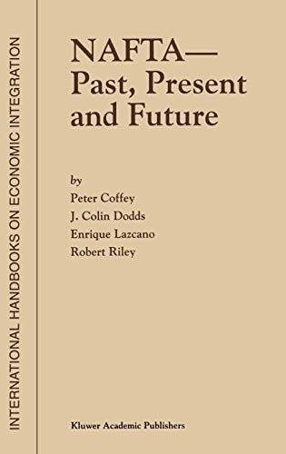 NAFTA ― Past, Present and Future (International Handbooks on Economic Integration, 2, Band 2)
