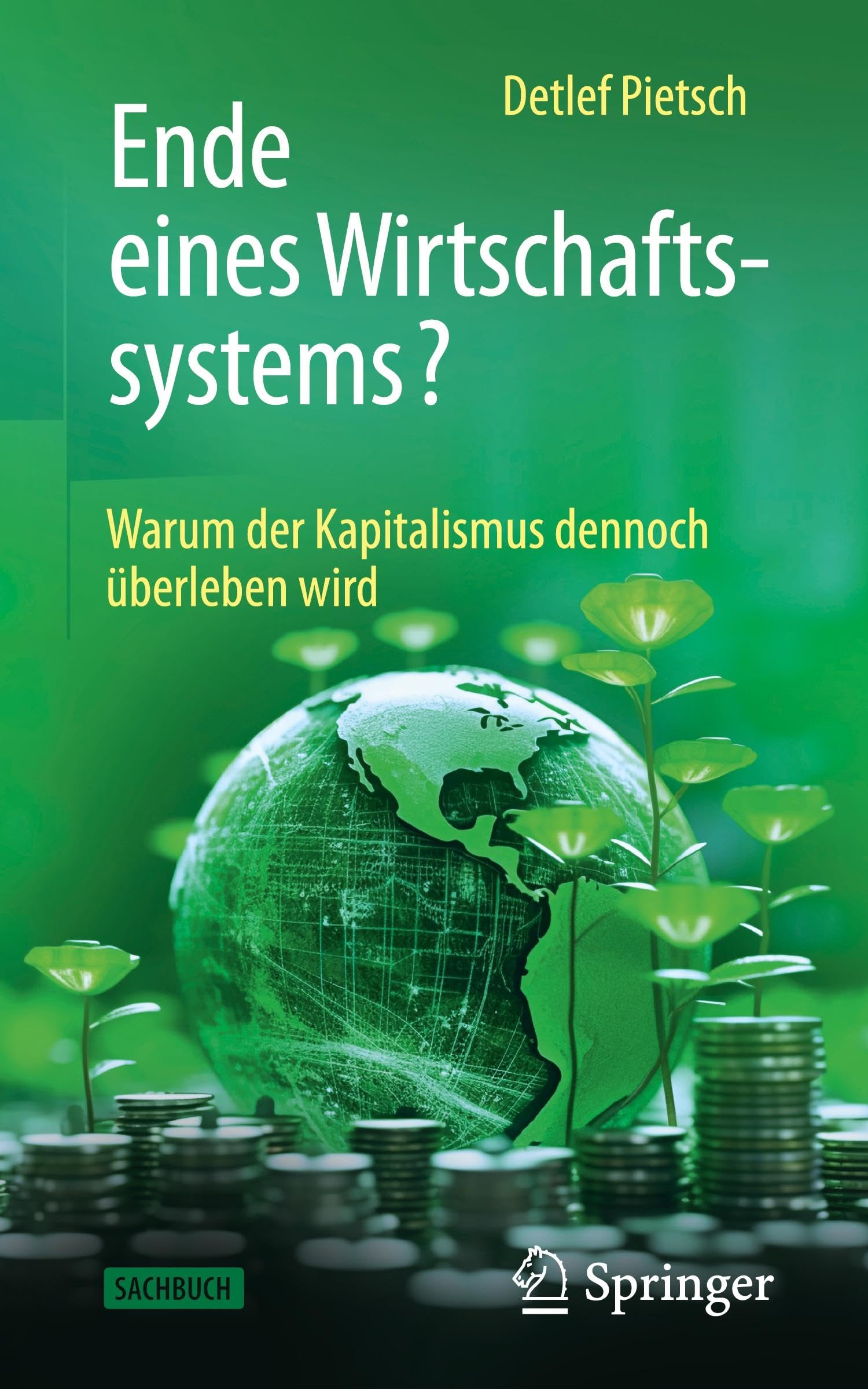 Ende eines Wirtschaftssystems?: Warum der Kapitalismus dennoch überleben wird