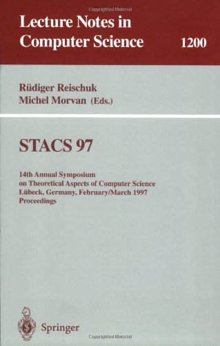 STACS 97: 14th Annual Symposium on Theoretical Aspects of Computer Science, L??beck, Germany, February 27 - March 1, 1997 Proceedings: 14th Annual ... (Lecture Notes in Computer Science)