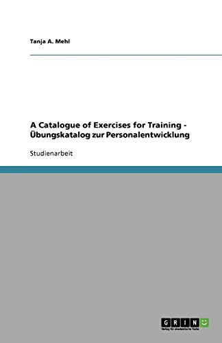 A Catalogue of Exercises for Training - Übungskatalog zur Personalentwicklung