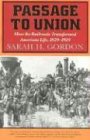 Passage to Union: How the Railroads Transformed American Life, 1829-1929: How the Railroads Transformed American Life, 1829-1929