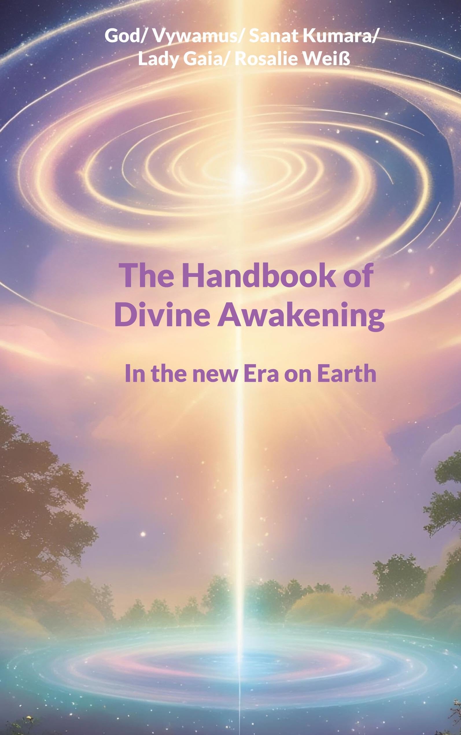 The Handbook of Divine Awakening: In the new Era on Earth