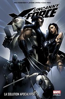 Uncanny X-Force. Vol. 1. La solution Apocalypse