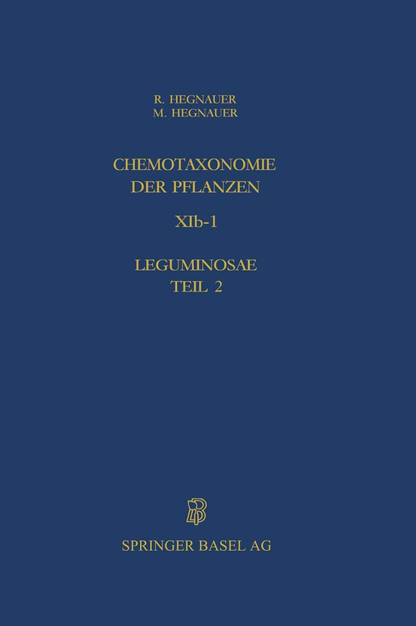 Chemotaxonomie der Pflanzen, Bd.11b, Leguminosae: Band XIb-1: Leguminosae Teil 2: Caesalpinioideae und Mimosoideae (Lehrbücher und Monographien aus dem Gebiete der exakten Wissenschaften, Band 34)