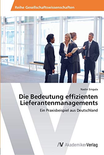 Die Bedeutung effizienten Lieferantenmanagements: Ein Praxisbeispiel aus Deutschland