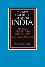 Bengal: The British Bridgehead: Eastern India 1740–1828 (The New Cambridge History of India)