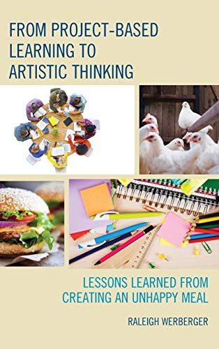 From Project-Based Learning to Artistic Thinking: Lessons Learned from Creating An UnHappy Meal