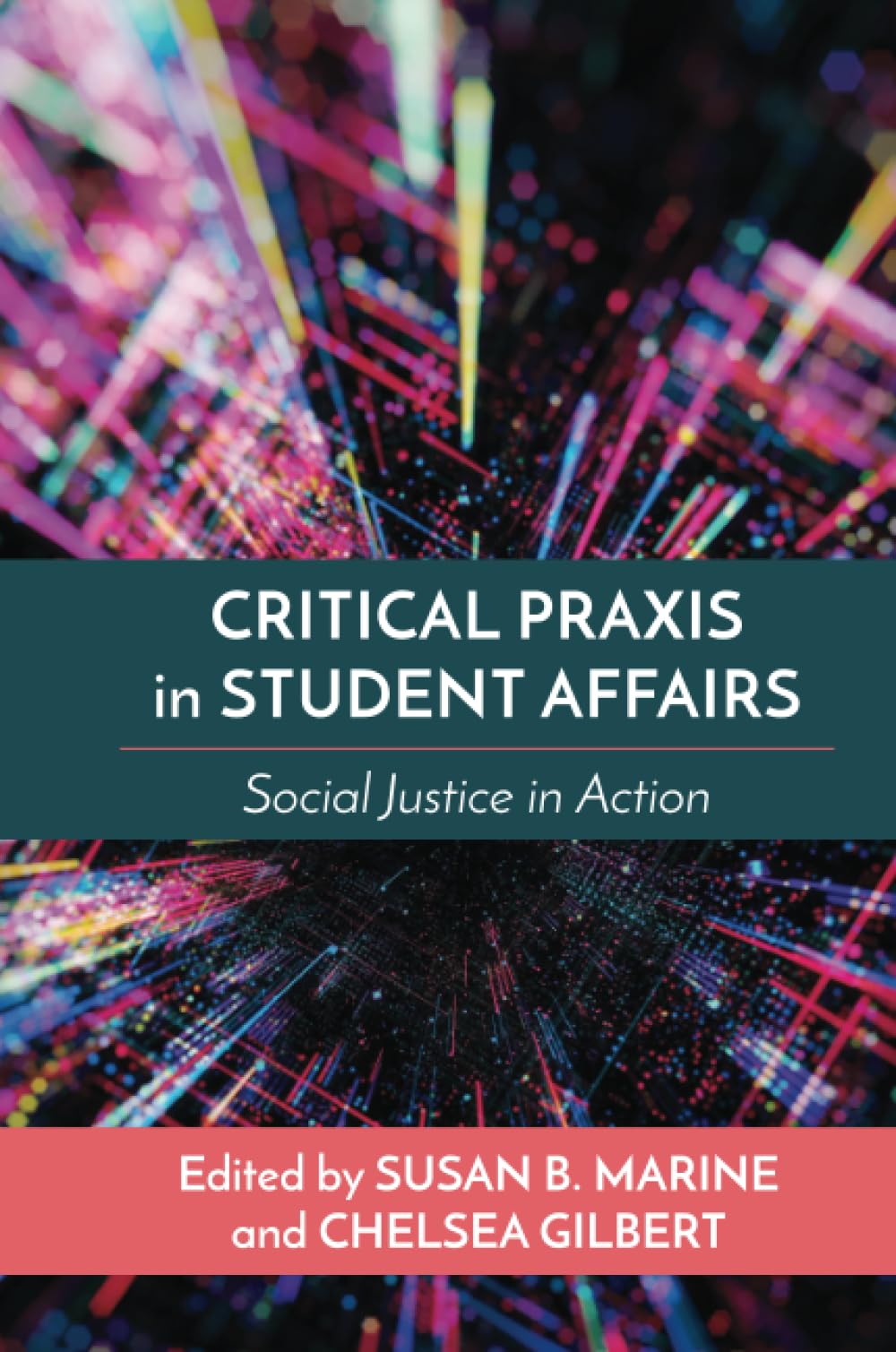 Critical Praxis in Student Affairs: Social Justice in Action