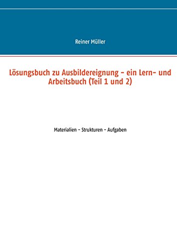 Lösungsbuch zu Ausbildereignung - ein Lern- und Arbeitsbuch (Teil 1 und 2): Materialien - Strukturen - Aufgaben